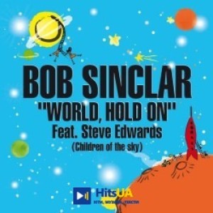 Bob Sinclar, Steve Edwards - World Hold on (Children of the Sky) [Radio Edit]