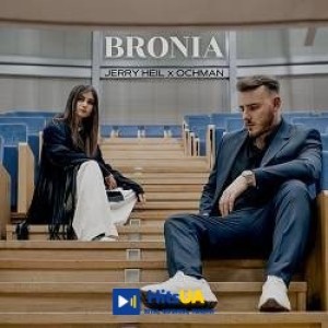 Jerry Heil, Ochman - BRONIA