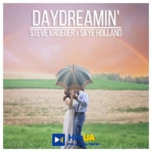 Steve Kroeger, Skye Holland - Daydreamin'